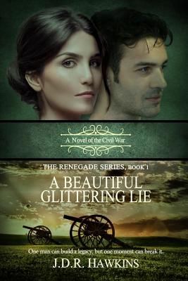 Image for A Beautiful Glittering Lie: A Novel of the Civil War (The Renagade Series)