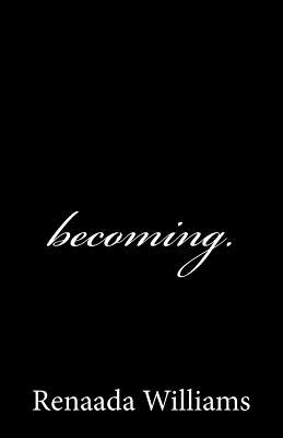becoming.