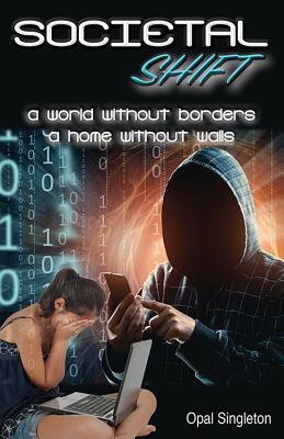 Societal Shift: A World Without Borders and A Home Without Walls