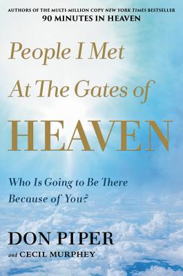 People I Met at the Gates of Heaven: Who Is Going to Be There Because of You