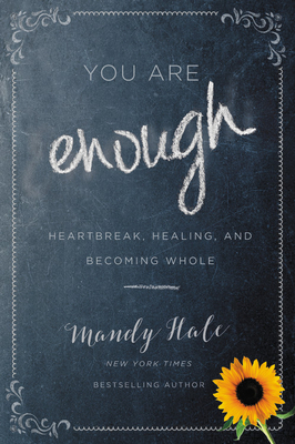 Image for You Are Enough: Heartbreak, Healing, and Becoming Whole You Are Enough: Heartbreak, Healing, and Becoming Whole