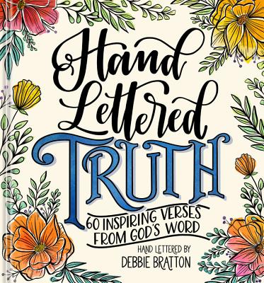 Image for Hand Lettered Truth: 60 Inspiring Verses from God's Word Hand Lettered Truth: 60 Inspiring Verses from God's Word