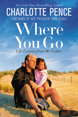 Image for Where You Go: Life Lessons from My Father Where You Go: Life Lessons from My Father