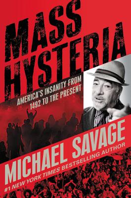 Stop Mass Hysteria: America's Insanity from the Salem Witch Trials to the Trump Witch Hunt