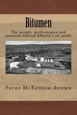 Image for Bitumen: The people, performance and passions behind Alberta's oil sands Bitumen: The people, performance and passions behind Alberta's oil sands
