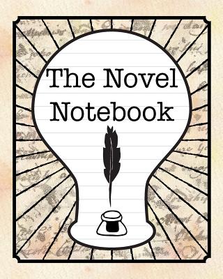 Image for The Novel Notebook: Workbook for Writers and Novelists - One-Page Outliner Worksheets and Ideas List - Record and Explore Ideas - Basic Outline Book
