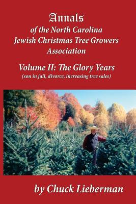 Annals of the North Carolina Jewish Christmas Tree Growers Association Volume II: The Glory Years (son in jail, divorce, increasing tree sales)