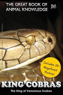 King Cobras: King of Venomous Snakes (The Great Book of Animal Knowledge) (Volume 36)