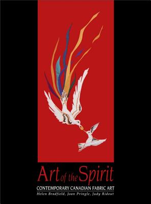 Art of the Spirit: Contemporary Canadian Fabric Art