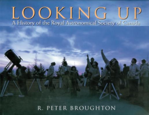 Image for Looking Up: A History of the Royal Astronomical Society of Canada