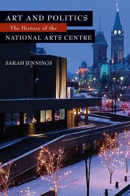 Art and Politics: The History of the National Arts Centre