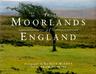 Moorlands of England (Travel writing) Hopkins, Adam and Witney, Dudley