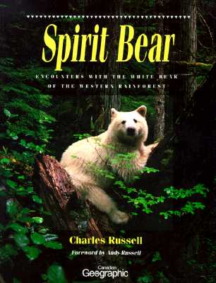 Spirit Bear: Encounters With the White Bear of the Western Rainforest