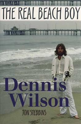 Image for Dennis Wilson: The Real Beach Boy Dennis Wilson: The Real Beach Boy