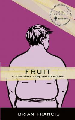 Fruit: A Novel about a Boy and His Nipples