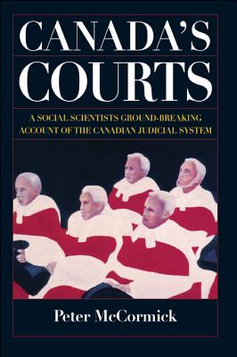 Canada's Courts - a Social Scientist's Ground-Breaking Account of the Canadian Judicial System