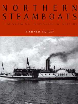 Northern steamboats : Timiskaming, Nipissing & Abitibi