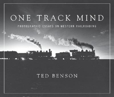 Image for One Track Mind: Photographic Essays on Western Railroading (Masters of Railroad Photography)