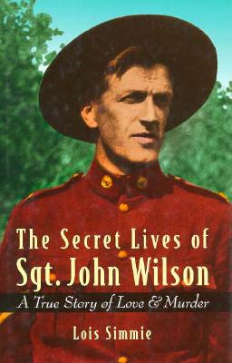 Image for The Secret Lives of Sgt. John Wilson: A True Story of Love and Murder