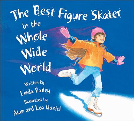 Image for Best Figure Skater in the Whole Wide World, The Best Figure Skater in the Whole Wide World, The