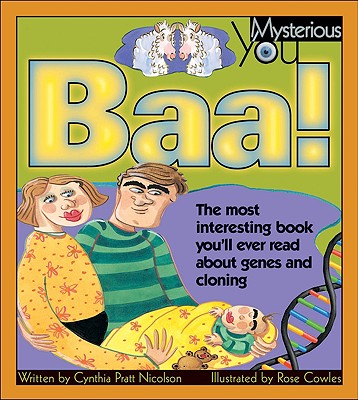 Baa!: The Most Interesting Book Youll Ever Read about Genes and Cloning (Mysterious You)