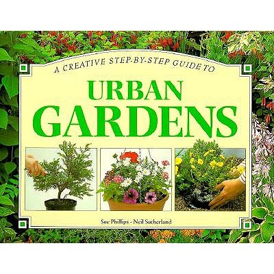 A Creative Step By Step Guide To Urban Gardens