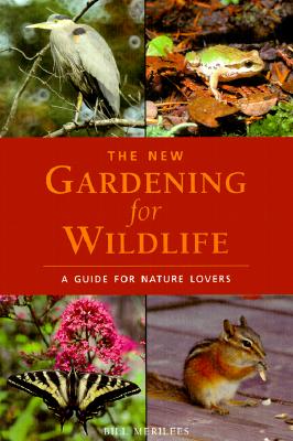 The New Gardening For Wildlife A Guide for Nature Lovers