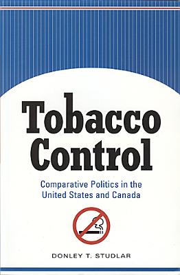 Tobacco Control: Comparative Politics in the United States and Canada