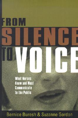 Image for From Silence to Voice: What Nurses Know and Must Communicate to the Public