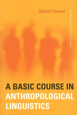 Image for A Basic Course in Anthropological Linguistics (Studies in Linguistic and Cultural Anthropology) A Basic Course in Anthropological Linguistics (Studies in Linguistic and Cultural Anthropology)