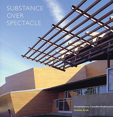 Image for Substance over Spectacle: Contemporary Canadian Architecture