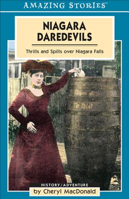 Image for Niagara Daredevils: Thrills and Spills over Niagara Falls (Amazing Stories)