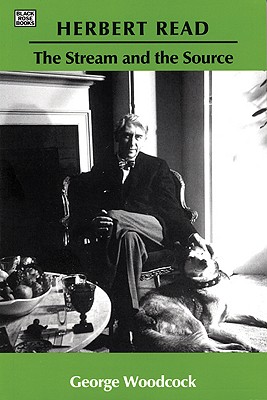 Image for Herbert Read: The Stream and the Source: The Stream and the Source
