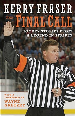 Image for The Final Call: Hockey Stories from a Legend in Stripes The Final Call: Hockey Stories from a Legend in Stripes