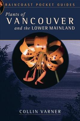 Image for Plants of Vancouver and the Lower Mainland (Raincoast Pocket)