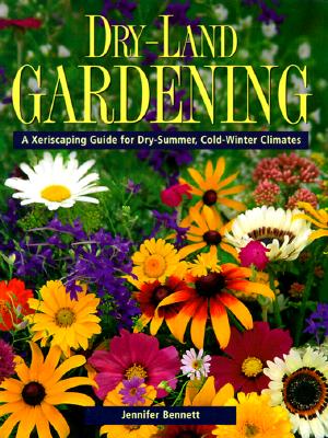 Image for Dry-Land Gardening: A Xeriscaping Guide for Dry-Summer, Cold-Winter Climates