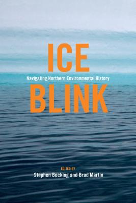 Ice Blink: Navigating Northern Environmental History (Canadian History and Environment)