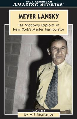 Meyer Lansky: The Shadowy Exploits Of New York's Master Manipulator (Amazing Stories)