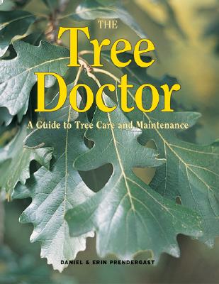 Image for The Tree Doctor: A Guide to Tree Care and Maintenance