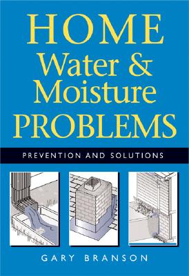Home Water and Moisture Problems: Prevention and Solutions