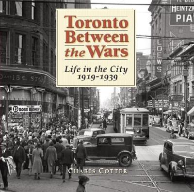 Toronto Between the Wars: Life in the City 1919-1939