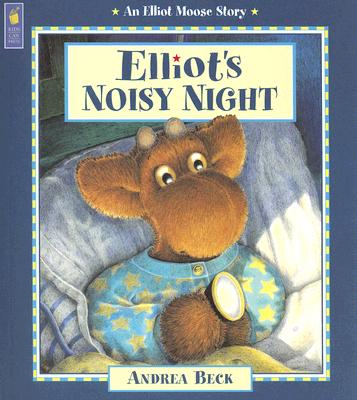 Elliot's Noisy Night (Elliot Moose Story)