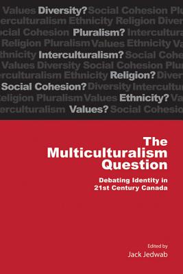 The Multiculturalism Question: Debating Identity in 21st Century Canada (Volume 182) (Queens Policy Studies Series)