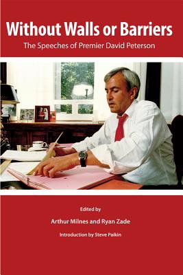 Without Walls or Barriers: The Speeches of Premier David Peterson (Volume 192) (Queen's Policy Studies Series)