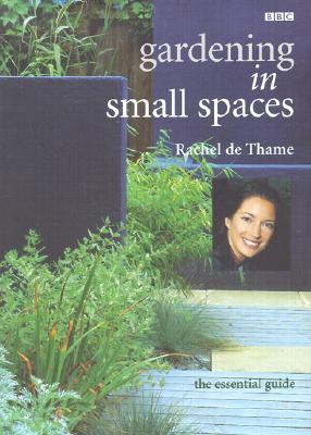 B B C Gardening In Small Spaces The Essential Guide