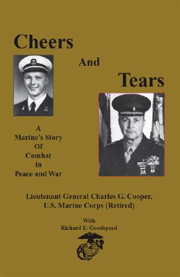Cheers and Tears: A Marine's Story of Combat in Peace and War.