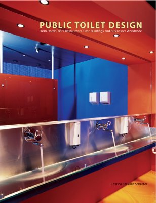 Public Toilet Design: From Hotels, Bars, Restaurants, Civic Buildings and Businesses Worldwide (Trends in Architecture)