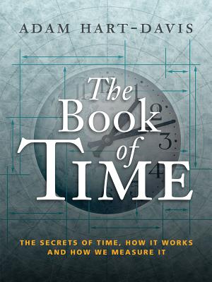 The Book of Time: The Secrets of Time, How it Works and How We Measure It