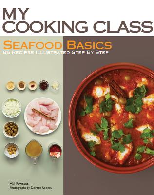 Image for Seafood Basics: 86 Recipes Illustrated Step by Step (My Cooking Class)