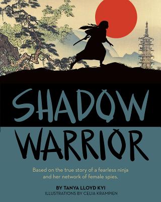 Image for Shadow Warrior: Based on the true story of a fearless ninja and her network of female spies